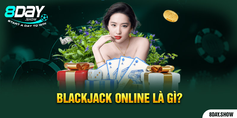 Blackjack online là gì?
