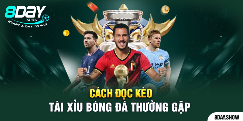 Cách đọc kèo tài xỉu bóng đá thường gặp