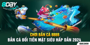 Bắn cá 888b siêu hấp dẫn